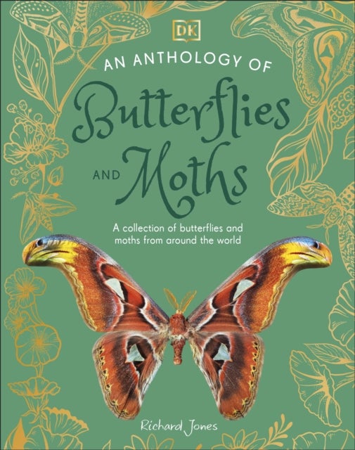 An Anthology of Butterflies and Moths - A Collection of Butterflies and Moths from Around the World