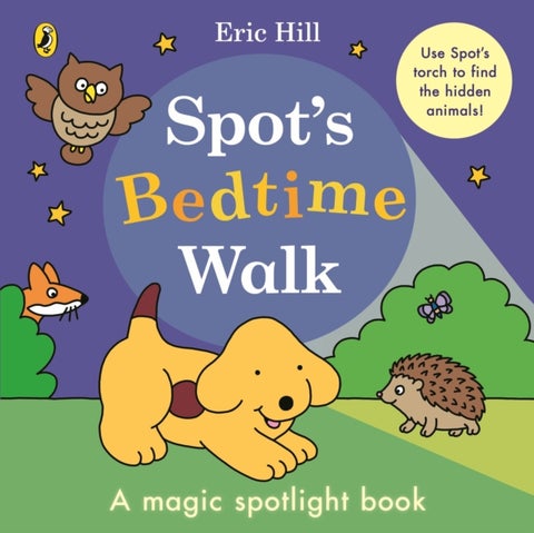 Spot?s Bedtime Walk - A magic spotlight book