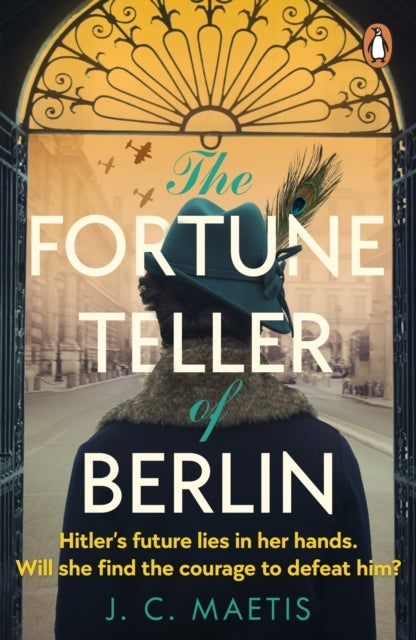The Fortune Teller of Berlin - A gripping tale of love and resilience in wartime Germany, as one woman takes her chance to change t