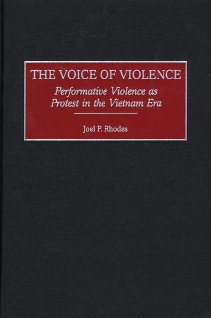The Voice of Violence - Performative Violence as Protest in the Vietnam Era