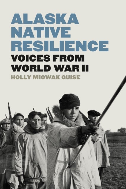 Alaska Native Resilience - Voices from World War II