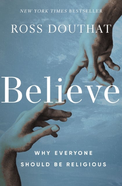 Believe - Why Everyone Should Be Religious