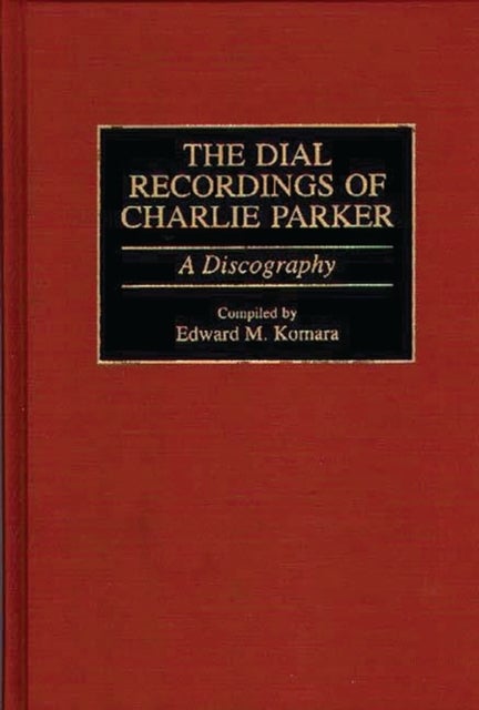 The Dial Recordings of Charlie Parker - A Discography