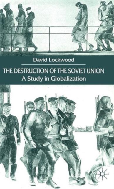 The Destruction of the Soviet Union - A Study in Globalization