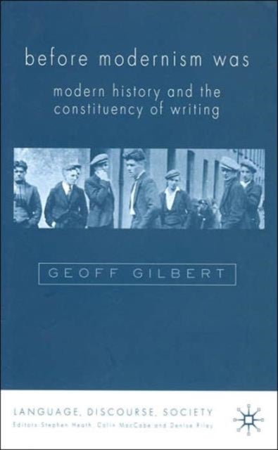 Before Modernism Was - Modern History and the Constituency of Writing