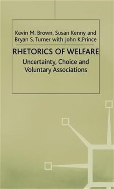 Rhetorics of Welfare - Uncertainty, Choice and Voluntary Associations