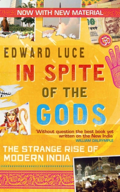 In Spite Of The Gods - The Strange Rise of Modern India