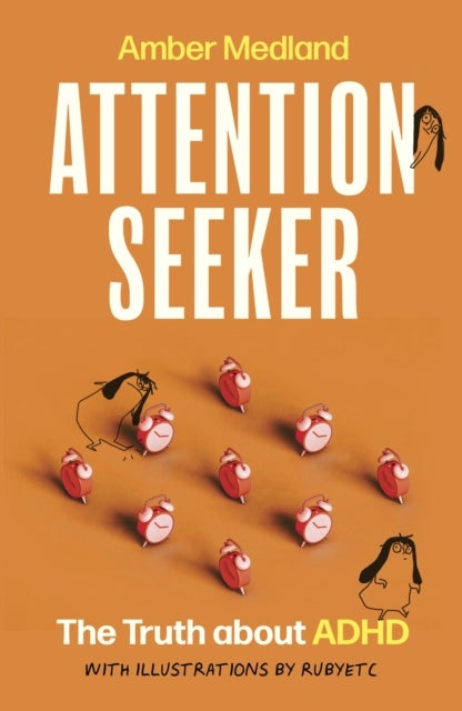 Attention Seeker - The Truth about ADHD