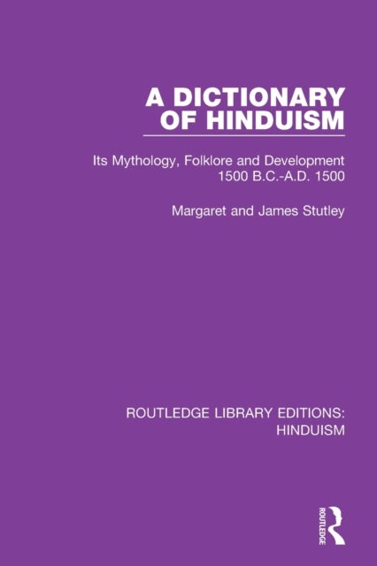 A Dictionary of Hinduism - Its Mythology, Folklore and Development 1500 B.C.-A.D. 1500