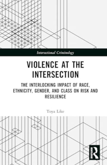 Violence at the Intersection - The Interlocking Impact of Race, Ethnicity, Gender, and Class on Risk and Resilience
