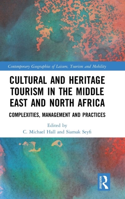 Cultural and Heritage Tourism in the Middle East and North Africa - Complexities, Management and Practices