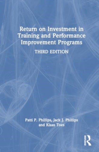 Return on Investment in Training and Performance Improvement Programs