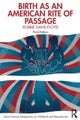 Birth as an American Rite of Passage