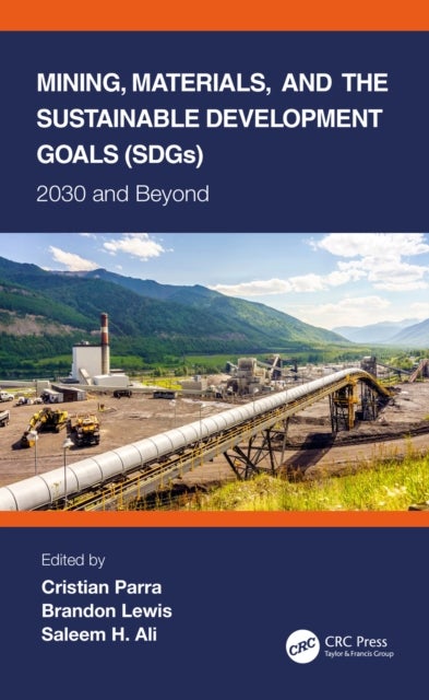 Mining, Materials, and the Sustainable Development Goals (SDGs) - 2030 and Beyond