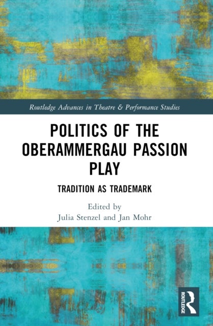 Politics of the Oberammergau Passion Play - Tradition as Trademark