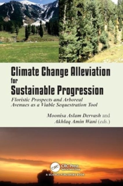 Climate Change Alleviation for Sustainable Progression - Floristic Prospects and Arboreal Avenues as a Viable Sequestration Tool