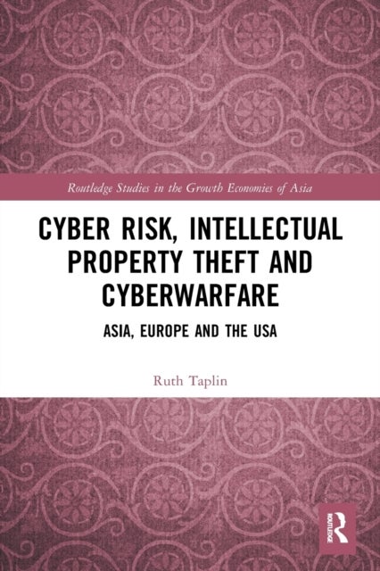 Cyber Risk, Intellectual Property Theft and Cyberwarfare - Asia, Europe and the USA