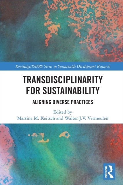 Transdisciplinarity For Sustainability - Aligning Diverse Practices