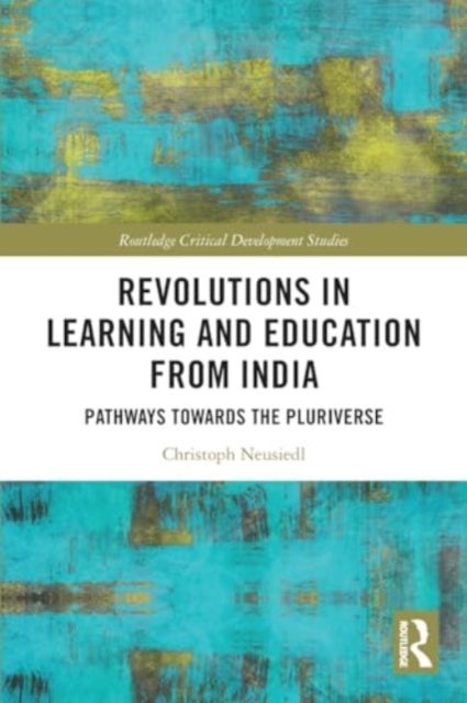 Revolutions in Learning and Education from India - Pathways towards the Pluriverse