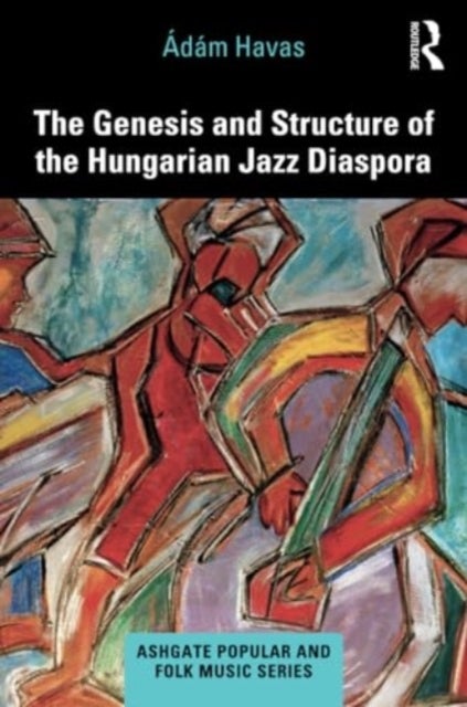 The Genesis and Structure of the Hungarian Jazz Diaspora