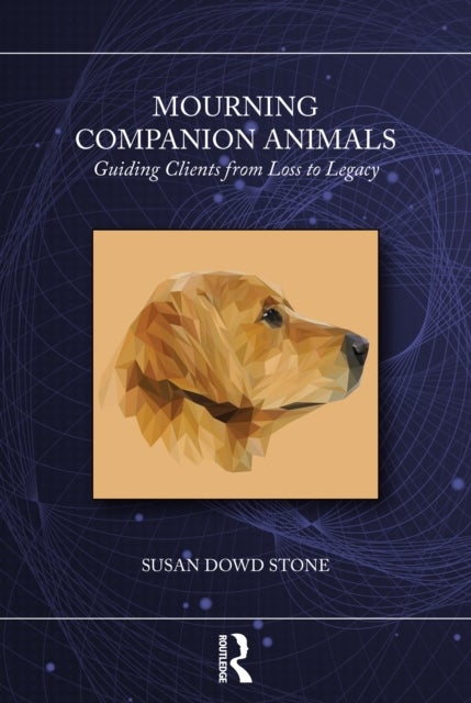 Mourning Companion Animals - Guiding Clients from Loss to Legacy