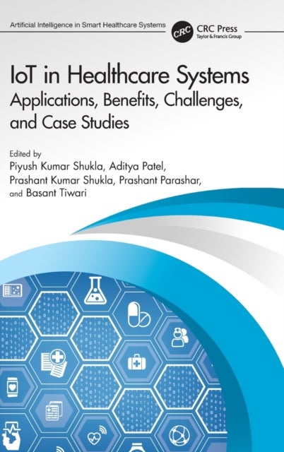 IoT in Healthcare Systems - Applications, Benefits, Challenges, and Case Studies