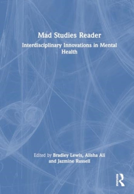 Mad Studies Reader - Interdisciplinary Innovations in Mental Health