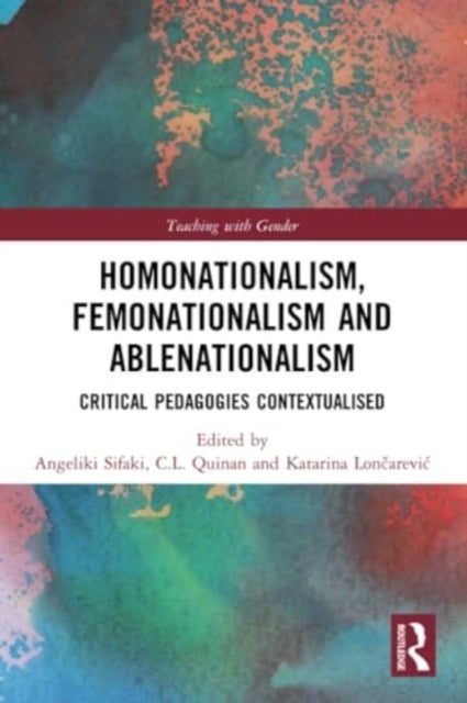 Homonationalism, Femonationalism and Ablenationalism - Critical Pedagogies Contextualised