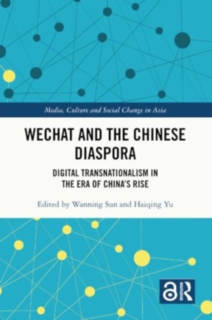 WeChat and the Chinese Diaspora - Digital Transnationalism in the Era of China's Rise