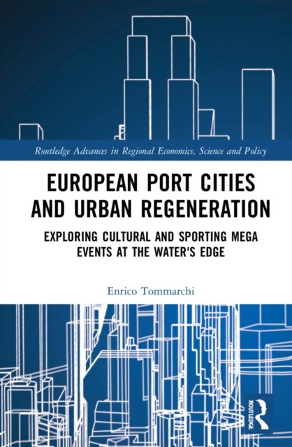 European Port Cities and Urban Regeneration - Exploring Cultural and Sporting Mega Events at the Water's Edge