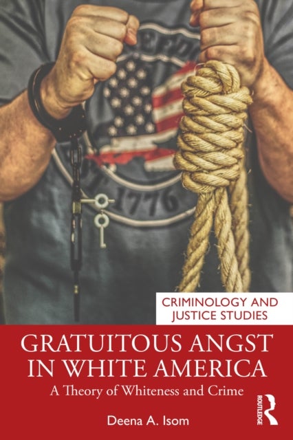 Gratuitous Angst in White America - A Theory of Whiteness and Crime