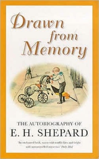 Drawn from Memory - The Autobiography of E.H.Shepard