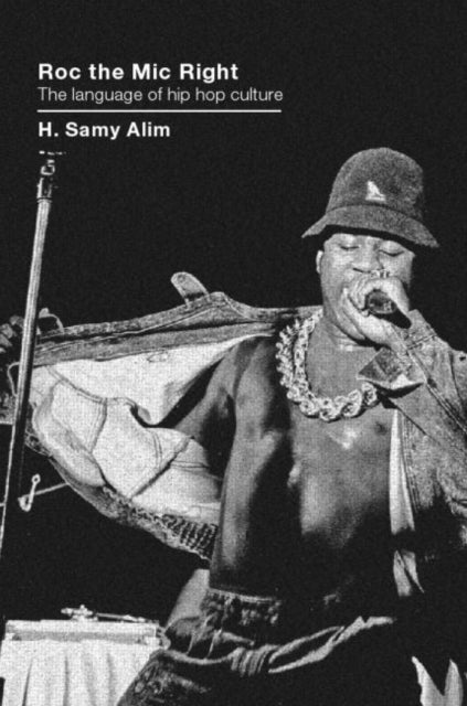 Roc the Mic Right - The Language of Hip Hop Culture