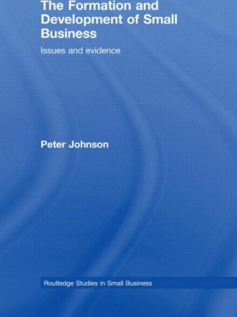 The Formation and Development of Small Business - Issues and Evidence