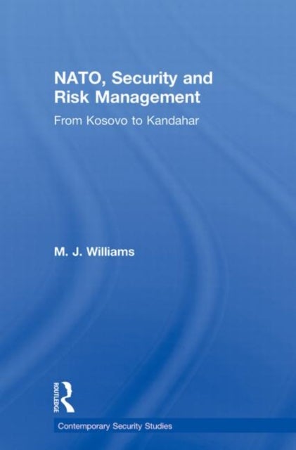 NATO, Security and Risk Management - From Kosovo to Khandahar