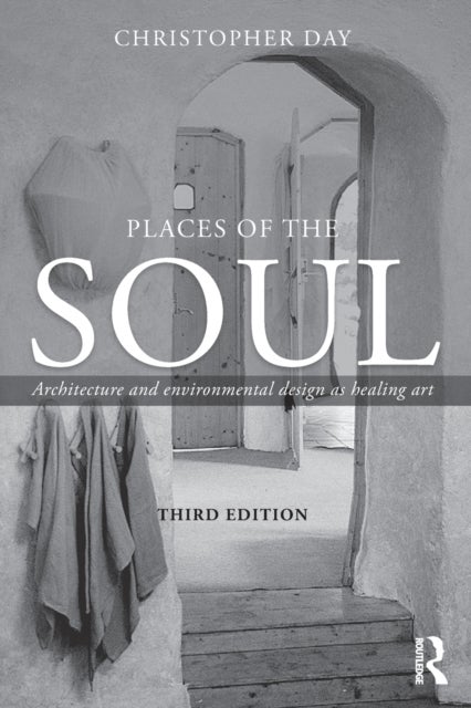 Places of the Soul - Architecture and environmental design as a healing art