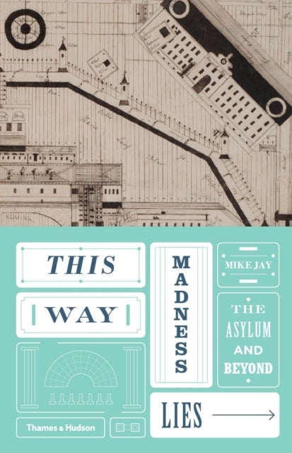 This Way Madness Lies - The Asylum and Beyond