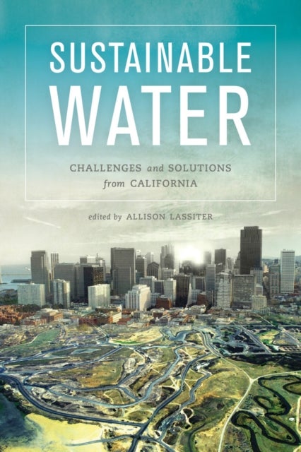 Sustainable Water - Challenges and Solutions from California