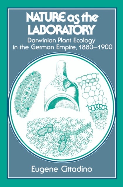 Nature as the Laboratory - Darwinian Plant Ecology in the German Empire, 1880–1900