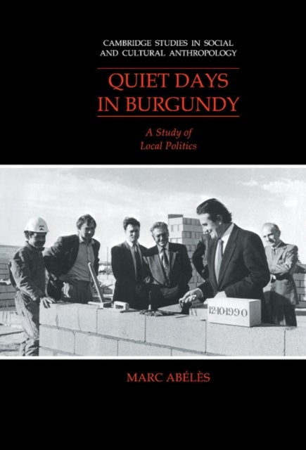Quiet Days in Burgundy - A Study of Local Politics