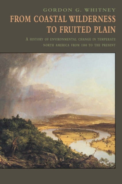 From Coastal Wilderness to Fruited Plain - A History of Environmental Change in Temperate North America from 1500 to the Present