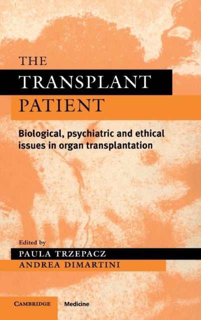 The Transplant Patient - Biological, Psychiatric and Ethical Issues in Organ Transplantation