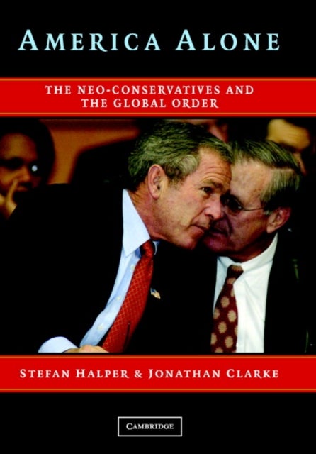 America Alone - The Neo-Conservatives and the Global Order
