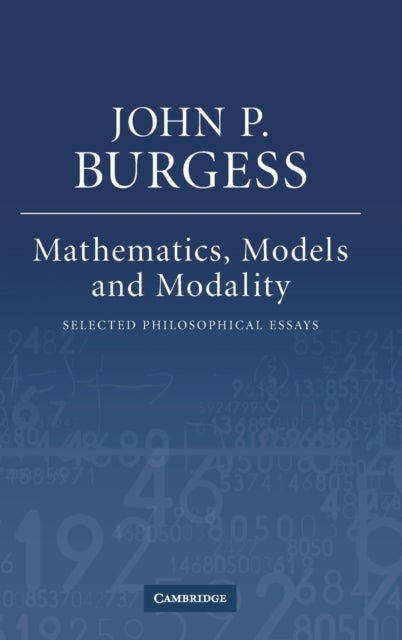 Mathematics, Models, and Modality - Selected Philosophical Essays