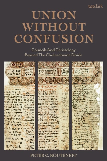 Union Without Confusion - Councils and Christology Beyond the Chalcedonian Divide