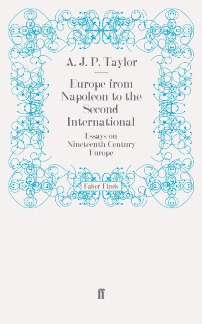 Europe from Napoleon to the Second International - Essays on Nineteenth-Century Europe