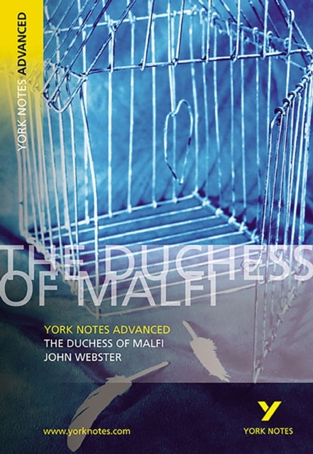 The Duchess of Malfi: York Notes Advanced - everything you need to study and prepare for the 2025 an