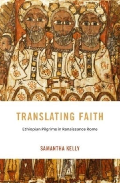 Translating Faith - Ethiopian Pilgrims in Renaissance Rome