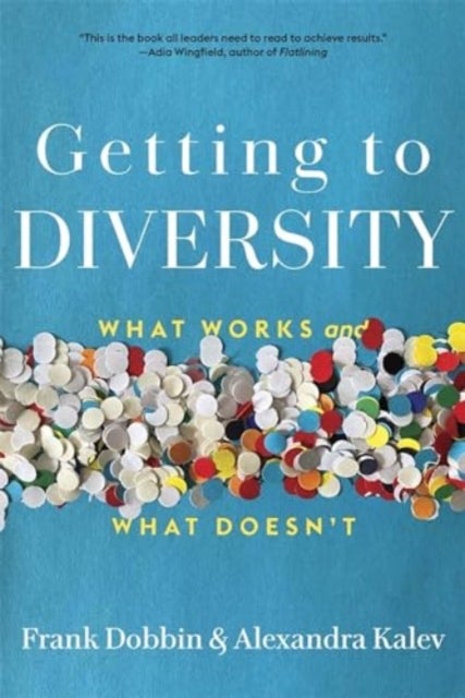 Getting to Diversity - What Works and What Doesn’t