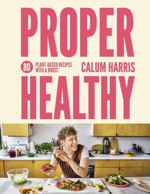 Proper Healthy - 80 plant-based recipes with a boost